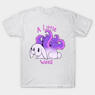 A Little Weird T-Shirt